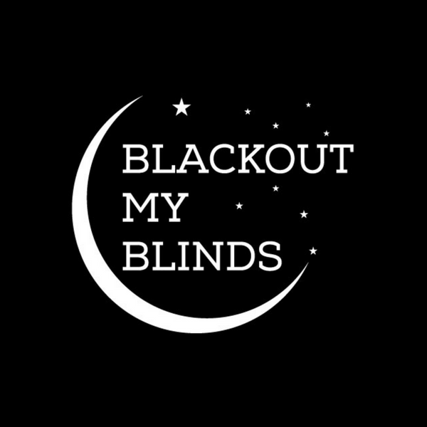 Blackout My Blinds